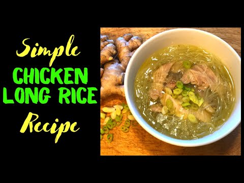 CHICKEN LONG RICE RECIPE. EASY MEAL WITH GINGER AND GARLIC BROTH AND GLASS NOODLES. So simple.