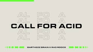 Barthezz Brain & Rad Roocs - Call For Acid