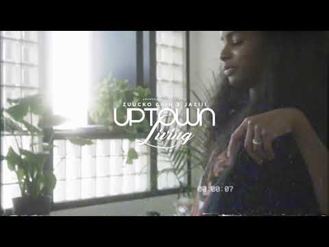 Zuuck Chin X JAZIII - Uptown Living