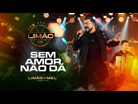 Sem amor não dá - Limão Com Mel