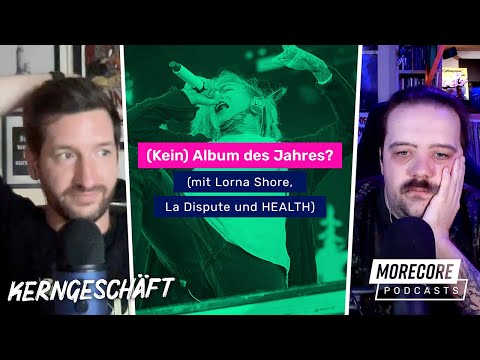 Ep 111: (Kein) Album des Jahres? (mit Lorna Shore, La Dispute und HEALTH) - KERNGESCHÄFT Podcast