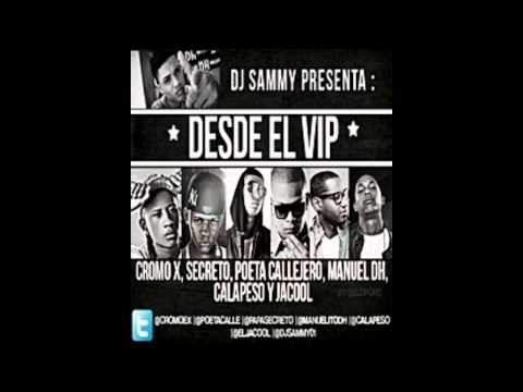 DJ Sammy Presenta Desde El VIP - Cromo X, Secreto , Poeta Callejero, Calapeso, Jacool  Manuel DH