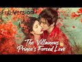Full Version The Villainous Prince S Forced Love Zhanglinghe Wanghedi Bailu ️Show CDrama