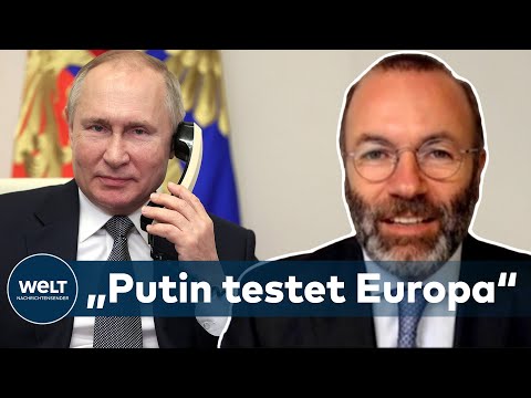 UKRAINE-KONFLIKT: "Putin testet Europa" – EVP-Fraktionschef Weber für Sanktionen | WELT Interview