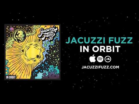 Jacuzzi Fuzz - In Orbit (Official Audio)