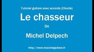Le chasseur (Michel Delpech) - Tutoriel guitare avec accords et partition en description (Chords)
