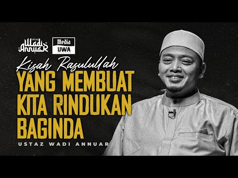 Kisah RASULULLAH ﷺ Yang Membuat Kita Rindukan Baginda | Ustaz Wadi Annuar
