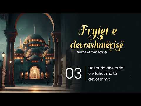 03. Dashuria dhe afria e Allahut me të devotshmit - Hoxhë Mirsim Maliçi