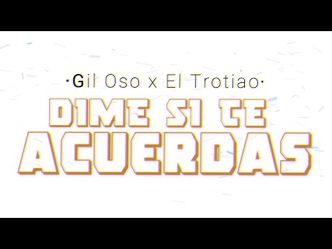 Gil Oso el Fenómeno❌ El Trotiao RJ - Dime Si Te Acuerdas🔥 [Video Letra Oficial]