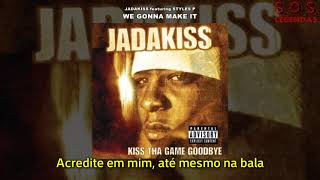 Jadakiss - We Gonna Make It (feat. Styles P) (Legendado)