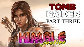Tomb Raider Series Review - Part 3 - A Survivor Is Reborn - Kimble Justice