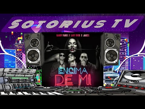 Encima De Mi - Randy Paris メ Lary Over メ jahzel