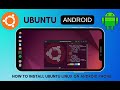 How To Install Ubuntu Linux On Any Android Phone In 2025