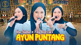 Download lagu AYUN PUNTANG – INA SALSA X FILY KURCACI ( LIVE MUSIC VIDEO) mp3