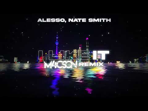 Alesso, Nate Smith - I Like It ( M4CSON REMIX )