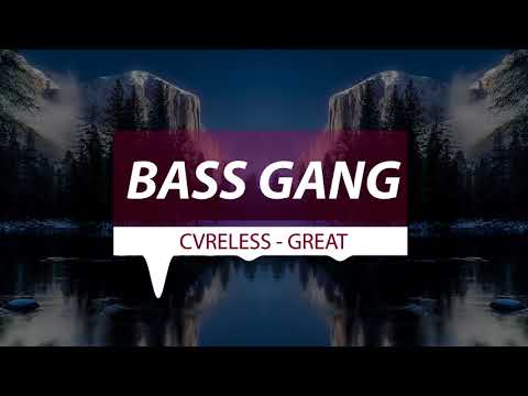 CVRELESS - GREAT [BASS BOOSTED]