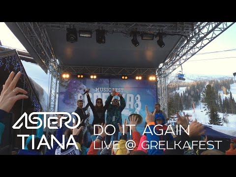 Astero & Tiana - Do It Again (Live at GrelkaFest)