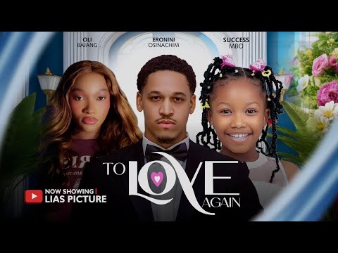 TO LOVE AGAIN - ERONINI OSINACHIM OLI BAJANG SUCCESS MBO PINKY OTU