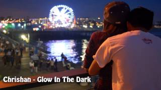 Chrishan - Glow In The Dark ♥