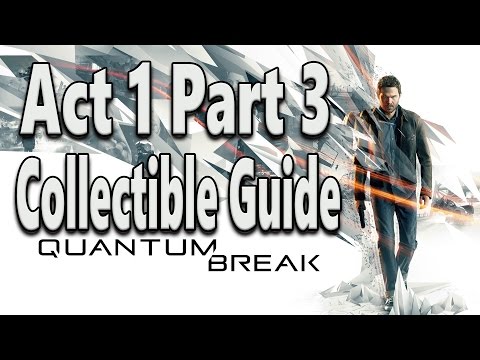 Quantum Break Collectibles Guide Act 1 Part 3