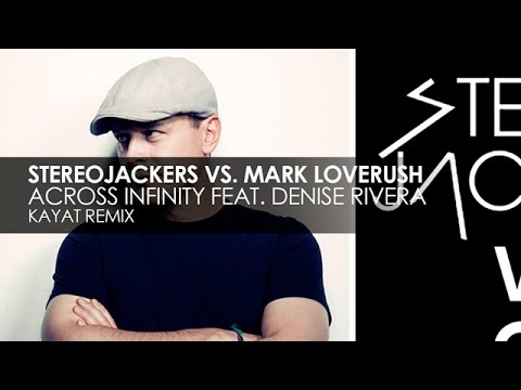 Stereojackers vs. Mark Loverush featuring Denise Rivera - Across Infinity (Kayat Remix)