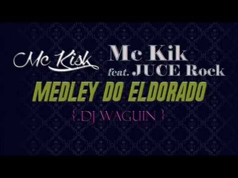Mc Kisk, Mc Kik feat. JUCE Rock Prod - Medley do Eldorado [Dj Waguin]