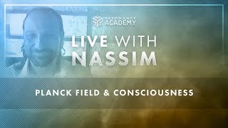 Nassim Haramein: Planck Field & Consciousness