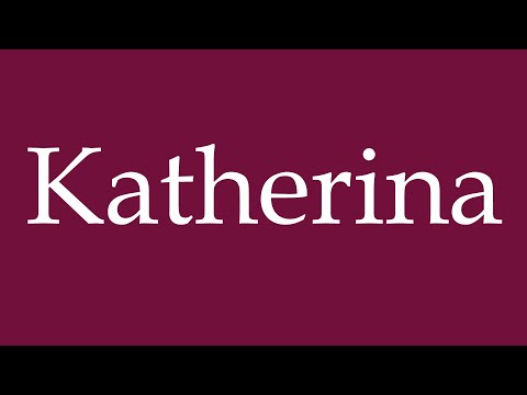 How to Pronounce ''Katherina'' Correctly in German