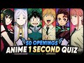 CAN YOU GUESS THE ANIME OPENING IN 1 SECOND | 50 Anime Openings