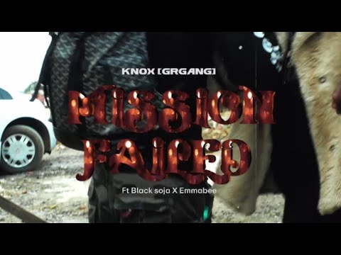 Knox[GRGANG]_MISSION FAILED ft Black soja X Emmabee (VISUAL VIDEO)