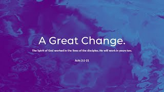 A Great Change - Acts 2:1-21