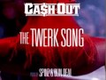 Cash Out - The Twerk Song 