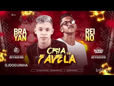 -- MC REINO _ MC BRAYAN FEAT KEVIN O CHRIS CRIA DE FAVELA DJDOGUINHA MUSICA NOVA 2019