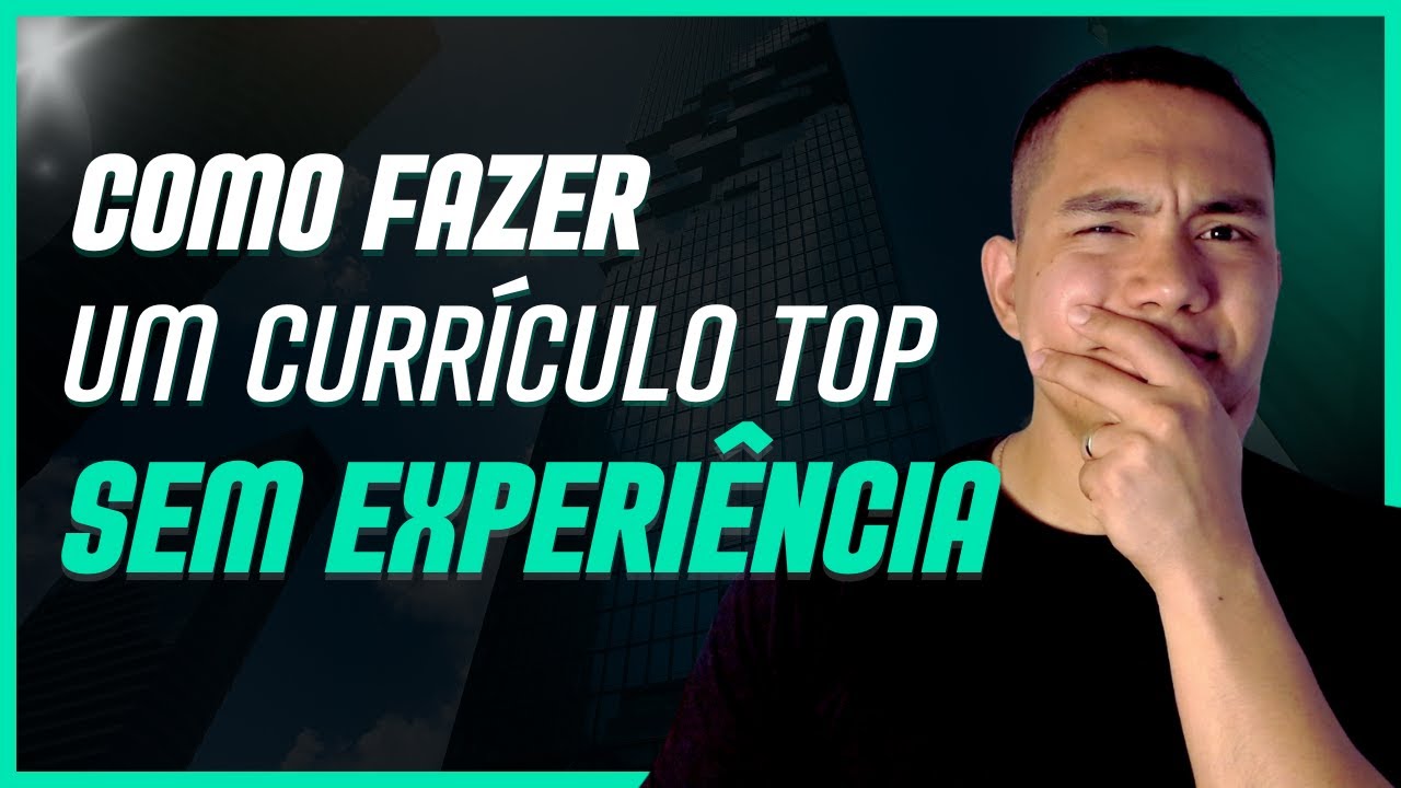 Como Fazer Currículo Sem Experiência 2024
