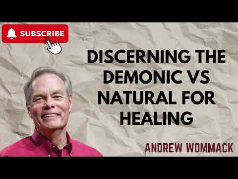 Discerning the Demonic Vs Natural for Healing   Andrew Wommack @ HIH24