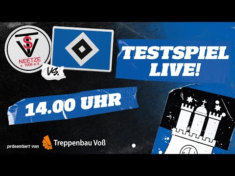 RE-LIVE TESTSPIEL I TuS Neetze vs. HSV I präsentiert von Treppenbau Voß