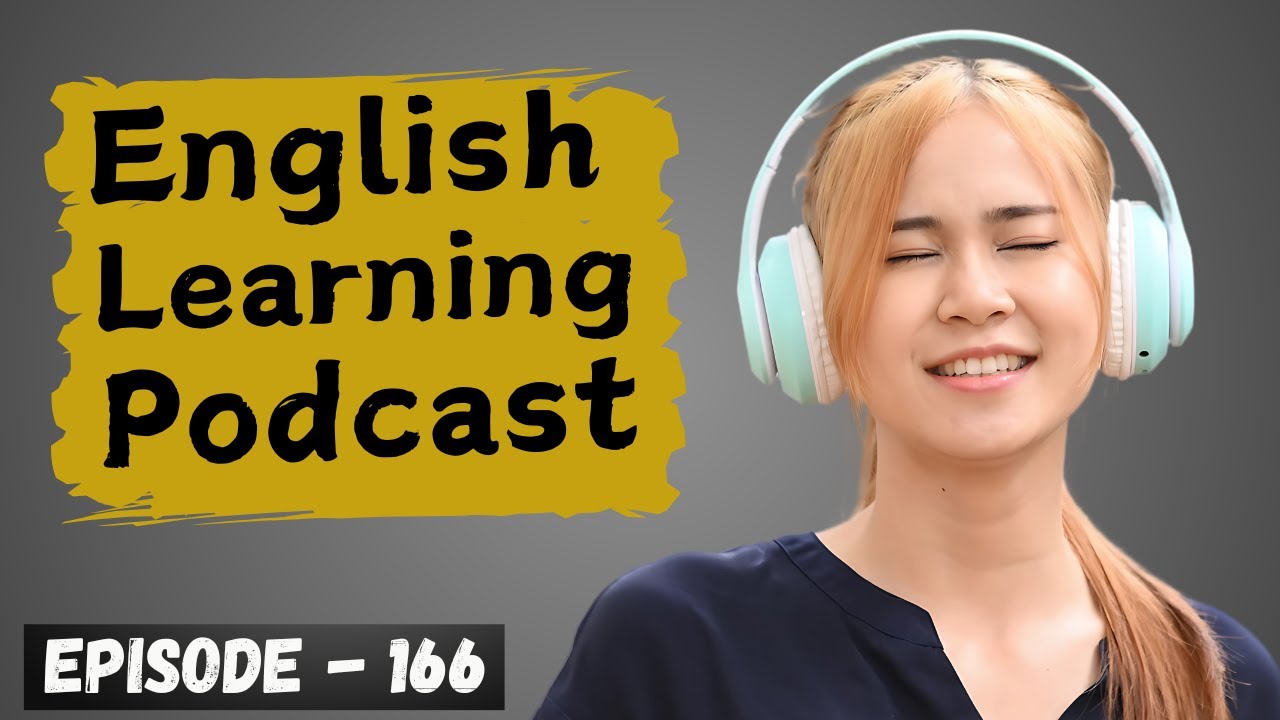 English Learning Podcast Conversation Episode 166 | Upper Intermediate