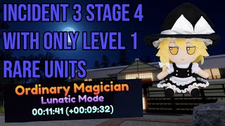 TTA | Incident 3 Stage 4 | Lunatic Mode | With Only Level 1 Rare Units