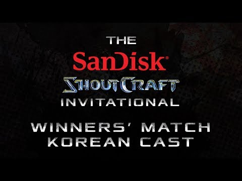 Winners' Match BO3 Korean Cast - Group B - SanDisk SHOUTCraft Invitational