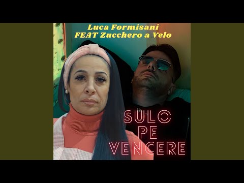 Sulo pe vencere (feat. Zucchero A Velo)