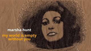 My World Is Empty Without You ~ Marsha Hunt