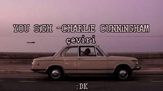 You Sigh- Charlie Cunningham çeviri