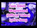Tom Odell - Magnetised (Official Video) Lyrics ...