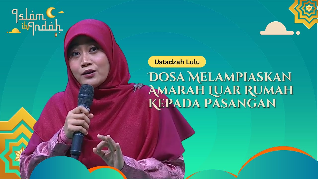 Dosa Besar Melampiaskan Amarah Luar Rumah Kepada Pasangan - Ceramah Ustadzah Lulu