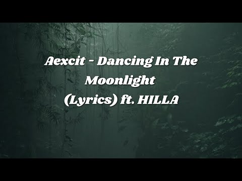 Aexcit - Dancing In The Moonlight Lyrics ft Hilla