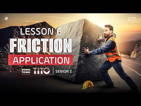Friction | lesson 6 application senior 2 | mr. tito