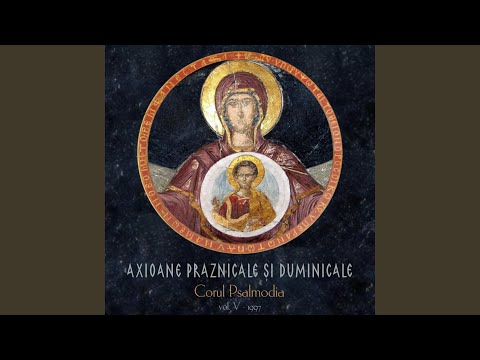 Axion, glas V (după Popescu-Pasărea și Nectarie Schimonahul)