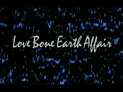 Mother Love Bone - The Love Bone Earth Affair