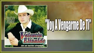 Voy a Vengarme De Ti &quot;Valentin Elizalde | TRAICION FEDERAL