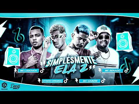 SIMPLESMENTE ELA 2 ⚡⚡ MC LODOVICK MC VITINHO ORIGINAL MC GABZIN